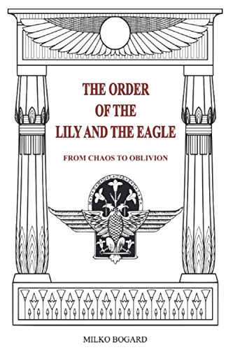 From Chaos to Oblivion: THE ORDER OF THE LILY AND THE EAGLE