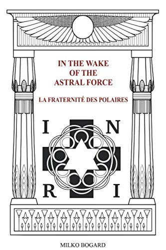 In the Wake of the Astral Force: LA FRATERNITÉ DES POLAIRES