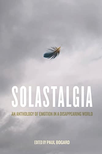 Solastalgia: An Anthology of Emotion in a Disappearing World von University of Virginia Press