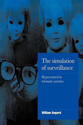 The Simulation of Surveillance: Hypercontrol in Telematic Societies (Cambridge Cultural Social Studies) von Cambridge University Press