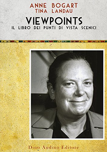 Viewpoints. Il libro dei punti di vista scenici (Voci e volti dello spettacolo)