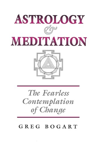 Astrology and Meditation: The Fearless Contemplation of Change von Wessex Astrologer