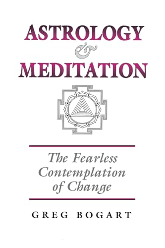 Astrology and Meditation: The Fearless Contemplation of Change