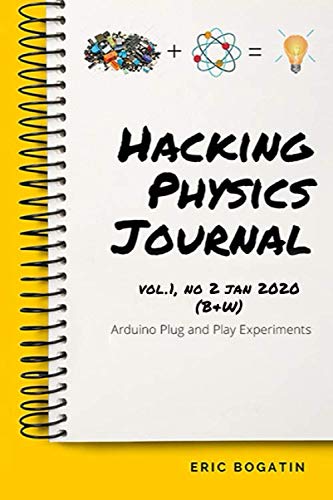 HackingPhysics Journal Vol.1, no 2 Jan 2020 (B&W): Arduino Plug and Play Experiments