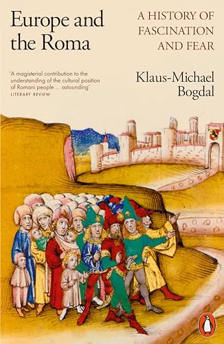 Europe and the Roma: A History of Fascination and Fear von Penguin Books Ltd (UK)