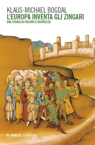 L'Europa inventa gli zingari. Una storia di fascino e disprezzo (Eterotopie) von Mimesis