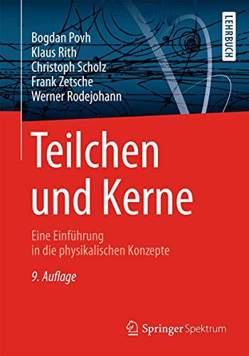 Teilchen und Kerne: Eine Einführung in die physikalischen Konzepte (Springer-Lehrbuch) von Springer Spektrum