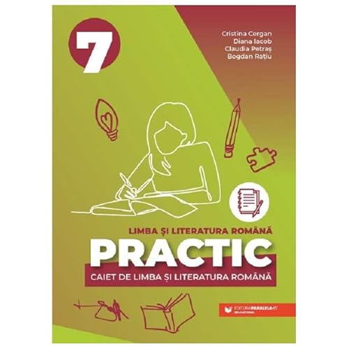 Practic 7. Limba Si Literatura Romana. Caiet. Clasa 7 von Paralela 45