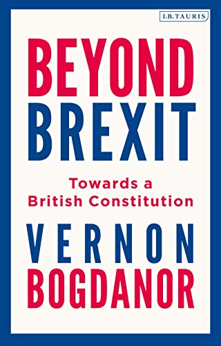 Beyond Brexit: Towards a British Constitution