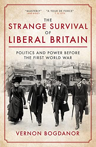 The Strange Survival of Liberal Britain: Politics and Power Before the First World War von Biteback Publishing