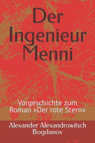 Der Ingenieur Menni: Vorgeschichte zum Roman »Der rote Stern«