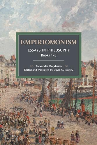 Empiriomonism: Essays in Philosophy, Books 1–3 (Historical Materialism) von Haymarket Books