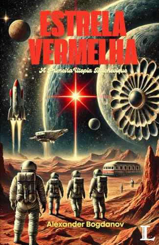 Estrela Vermelha: A Primeira Utopia Bolchevique von Edições Libertária