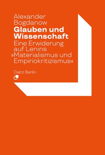 Glauben und Wissenschaft: Eine Erwiderung auf Lenins »Materialismus und Empiriokritizismus« von Dietz Verlag Berlin GmbH