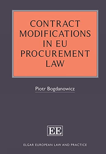 Contract Modifications in EU Procurement Law (Elgar European Law and Practice) von Edward Elgar Publishing Ltd