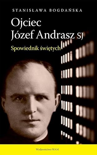 Ojciec Józef Andrasz SJ: Spowiednik świętych von WAM