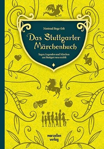 Das Stuttgarter Märchenbuch: Sagen, Legenden und Märchen aus Stuttgart neu erzählt von Marzellen Verlag GmbH