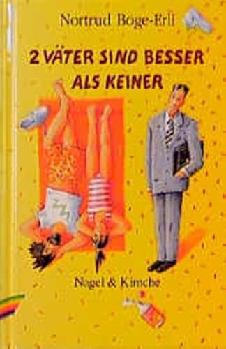 Zwei Väter sind besser als keiner: Kinderroman