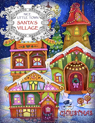 Nice Little Town - Christmas, Santa's Village: Adult Coloring Book (Stress Relieving Coloring Pages, Coloring Book for Relaxation) von Independently Published