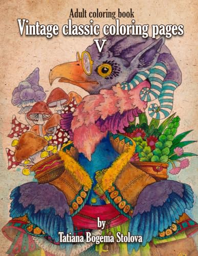 Vintage Classic Coloring Pages V: Adult Coloring Book (Stress Relieving Designes, Art therapy)