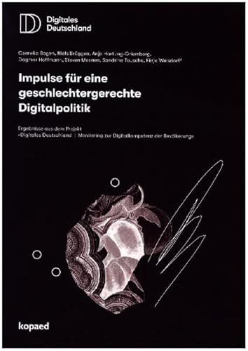 Impulse für eine geschlechtergerechte Digitalpolitik: Ergebnisse aus dem Projekt „Digitales Deutschland | Monitoring zur Digitalkompetenz der Bevölkerung" Impulse für eine geschlechtergerechte Digitalpolitik: Ergebnisse aus dem Projekt „Digitales Deutschland | Monitoring zur Digitalkompetenz der Bevölkerung" von Kopäd Verlag