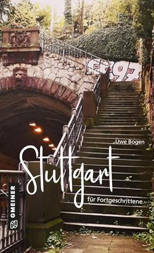 Stuttgart für Fortgeschrittene (Kultur erleben im GMEINER-Verlag) von Gmeiner Verlag