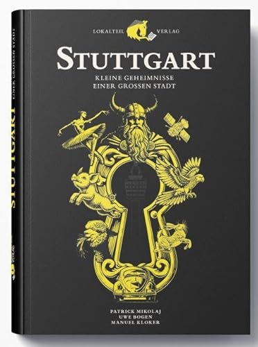 Stuttgart: Kleine Geheimnisse einer großen Stadt von Lokalteil Verlag