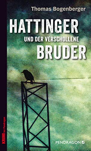 Hattinger und der verschollene Bruder: Ein Fall für Hattinger, Band 4 (Chiemgau-Krimi: Ein Fall für Hattinger)