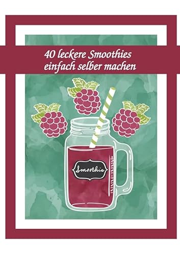 40 leckere Smoothies einfach selber machen von epubli