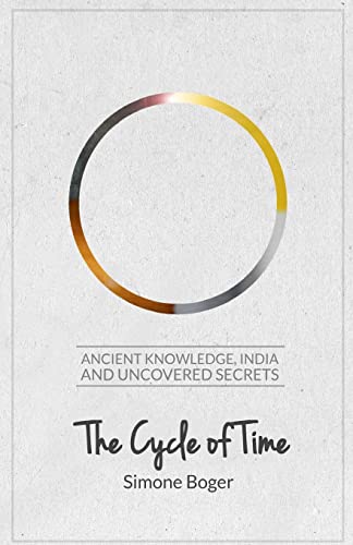 The Cycle of Time: Ancient Knowledge, India and Uncovered Secrets von Createspace Independent Publishing Platform