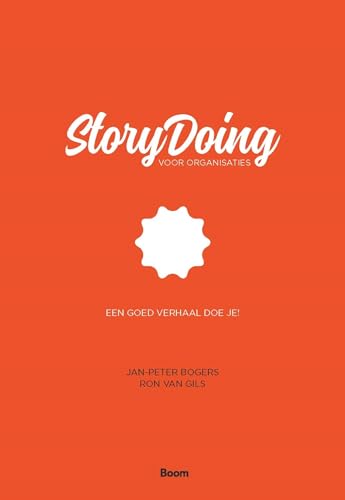 StoryDoing voor organisaties: Een goed verhaal doe je! von Boom