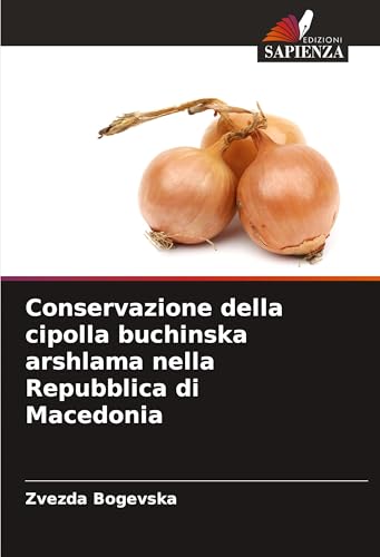 Conservazione della cipolla buchinska arshlama nella Repubblica di Macedonia von Edizioni Sapienza