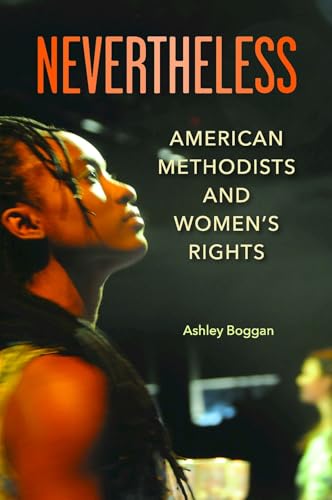 Nevertheless: American Methodists and Women's Rights von Abingdon Press