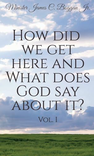 How Did We Get Here and What Does God Say About It? Vol. 1 von BooxAI