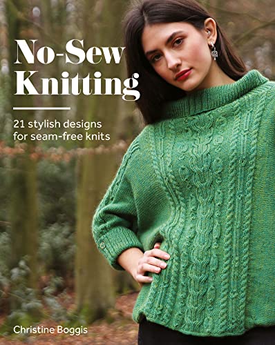 No-Sew Knitting: 21 Stylish Designs for Seam-Free Knits