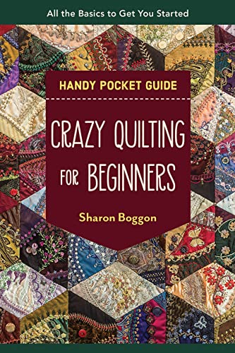 Crazy Quilting for Beginners Handy Pocket Guide: All the Basics to Get You Started von C & T Publishing