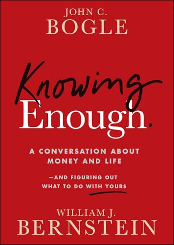 Knowing Enough: A Conversation About Money and Life--and Figuring Out What to Do with Yours von Wiley