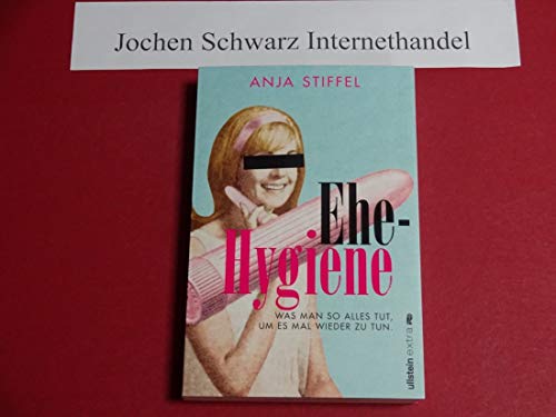 Ehehygiene: Was man so alles tut, um es mal wieder zu tun