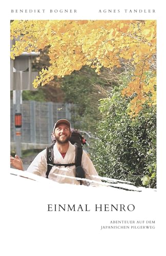 Einmal Henro: Abenteuer auf dem japanischen Pilgerweg von Independently published