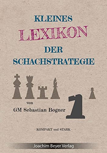 Kleines Lexikon der Schachstrategie: kompakt und stark