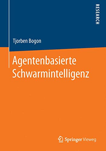 Agentenbasierte Schwarmintelligenz von Springer Vieweg