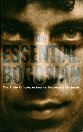 Essential Bogosian: Talk Radio, Drinking in America, FunHouse and Men Inside