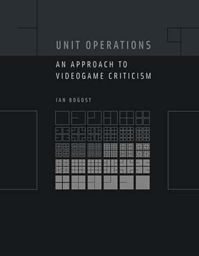 Unit Operations: An Approach to Videogame Criticism (Mit Press)