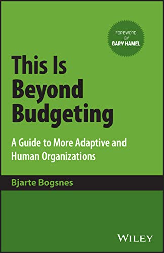 This Is Beyond Budgeting: A Guide to More Adaptive and Human Organizations von John Wiley & Sons Inc