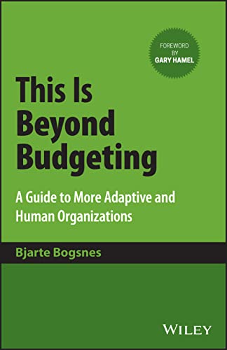 This Is Beyond Budgeting: A Guide to More Adaptive and Human Organizations