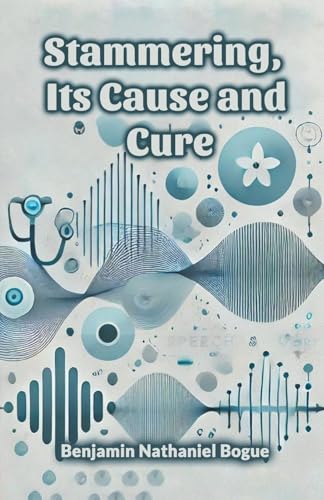 Stammering, Its Cause and Cure von Double 9 Books