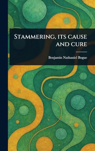 Stammering, Its Cause and Cure von Anson Street Press