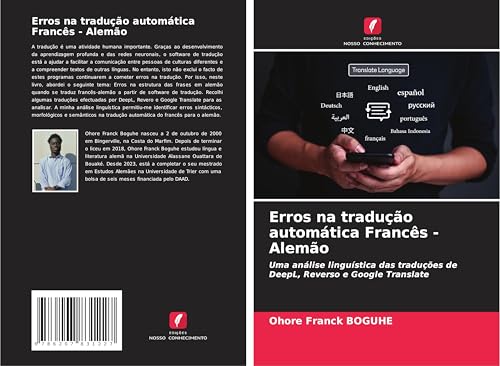 Erros na tradução automática Francês - Alemão: Uma análise linguística das traduções de DeepL, Reverso e Google Translate von Edições Nosso Conhecimento