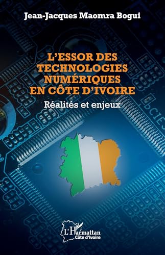 L’essor des technologies numériques en Côte d’Ivoire: Réalités et enjeux von Editions L'Harmattan