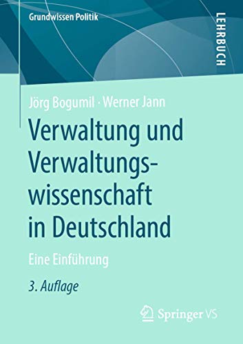 Verwaltung und Verwaltungswissenschaft in Deutschland: Eine Einführung (Grundwissen Politik) von Springer VS